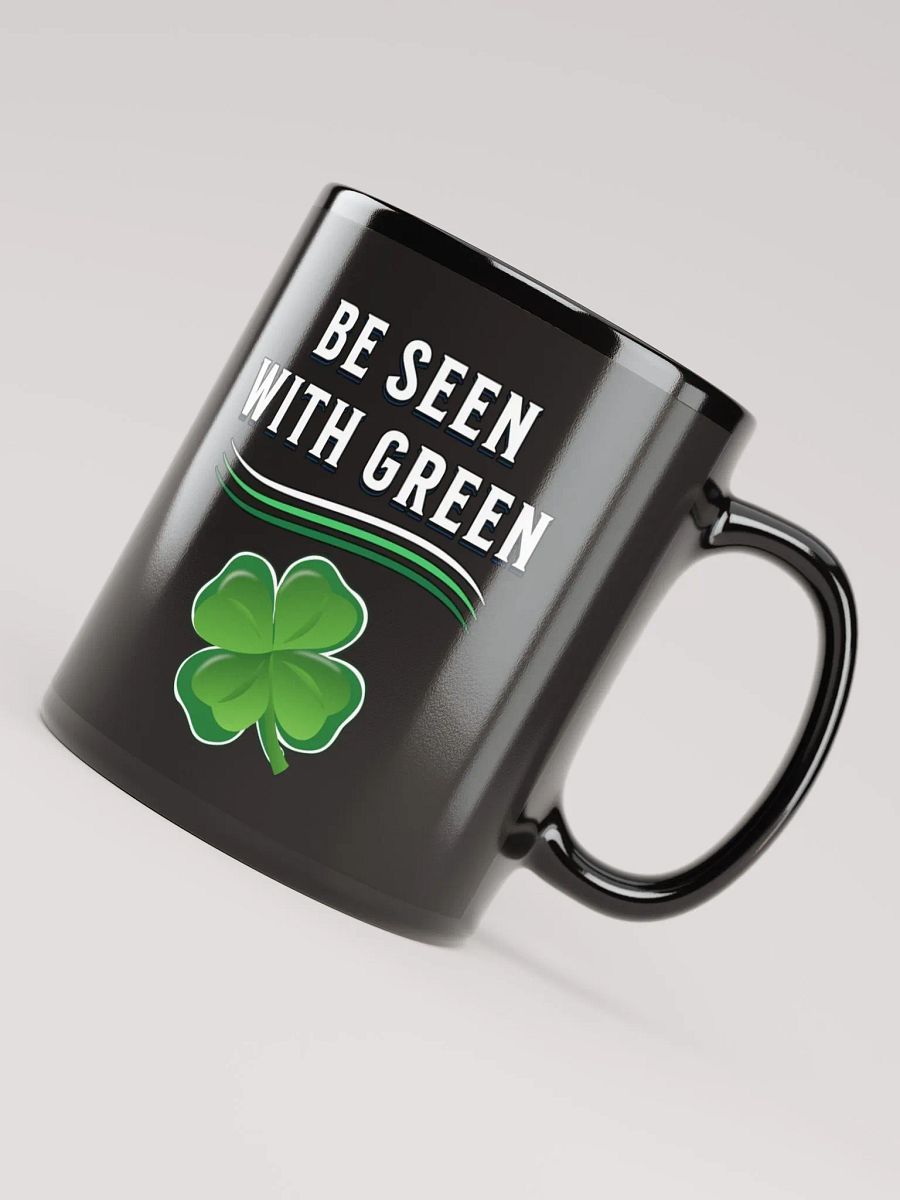 Be Seen With Green St. Patrick's Day Black Mug product image (12)