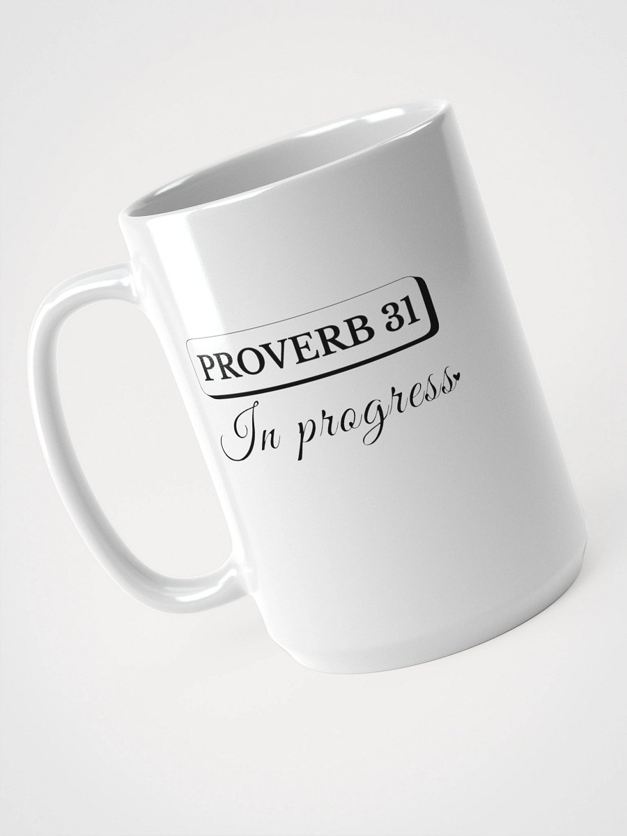 Proverb 31 In Progress, White Ceramic Mug product image (3)