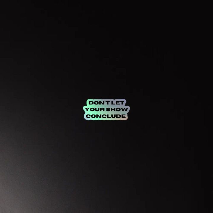 Don't Let Your Show Conclude Holographic Sticker Set product image (2)