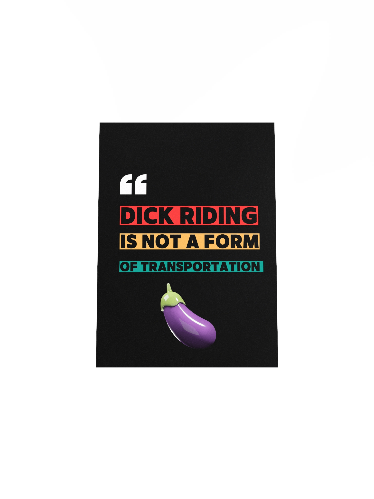 D Riding Is Not A Form Of Transportation Poster product image (14)