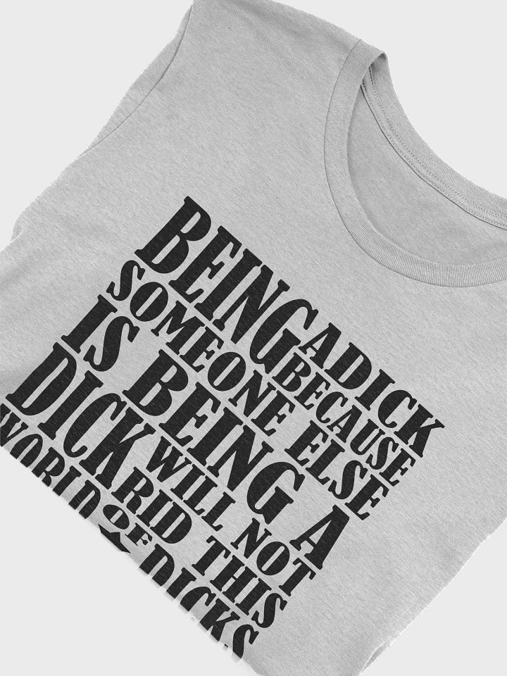 Stop Being A Dick - Black Lettering - Bella+Canvas Supersoft T-Shirt product image (1)