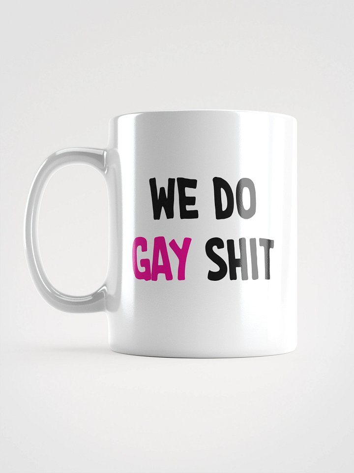 WE DO GAY SHIT - MUG product image (1)