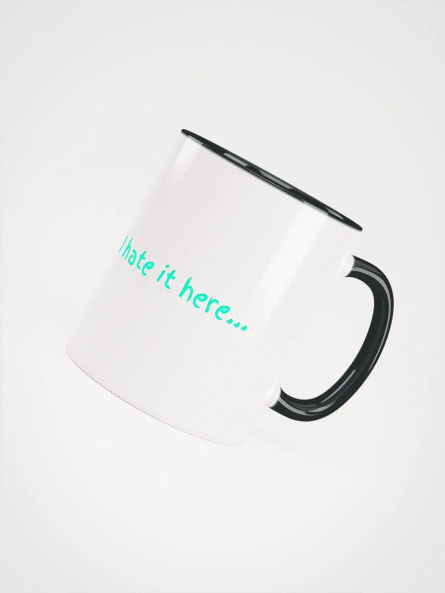 I hate it here... Dishwasher safe mug product image (4)