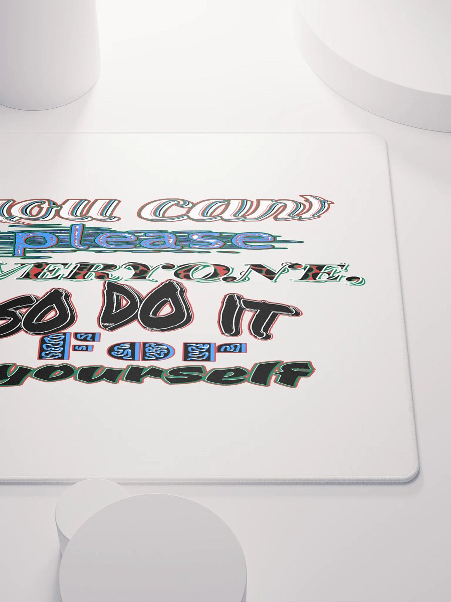 You Cant Please Everyone, So Do It For Yourself - White - Gaming Mouse Pad product image (9)