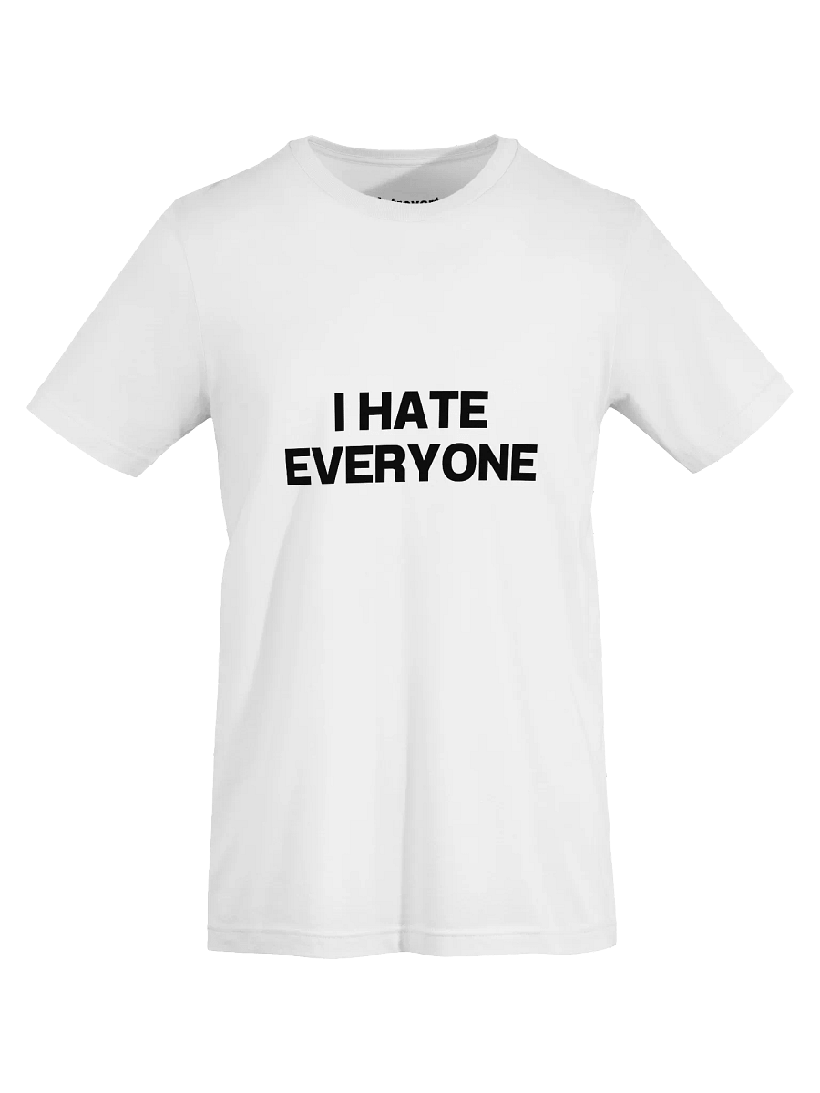 I HATE EVERYONE Unisex T-Shirt product image (69)