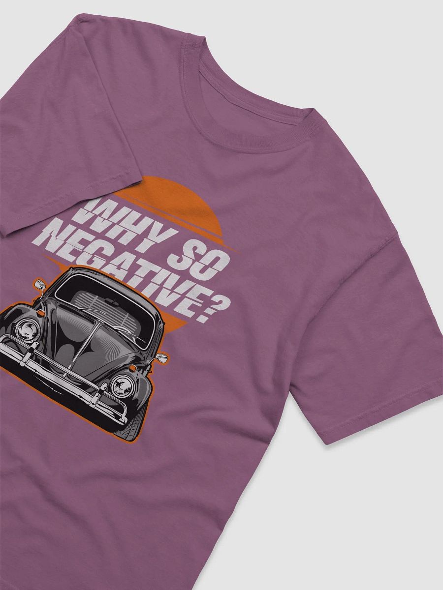 Why so negative Tee product image (11)