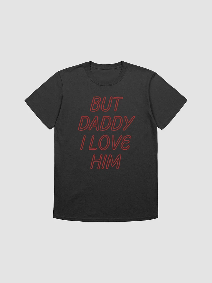 But Daddy I Love Him Unisex T-Shirt V4 product image (1)
