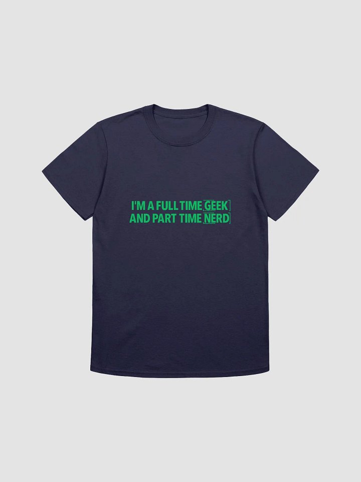I'm A Full Time Geek And Part Time Nerd Unisex Softstyle T-Shirt product image (20)