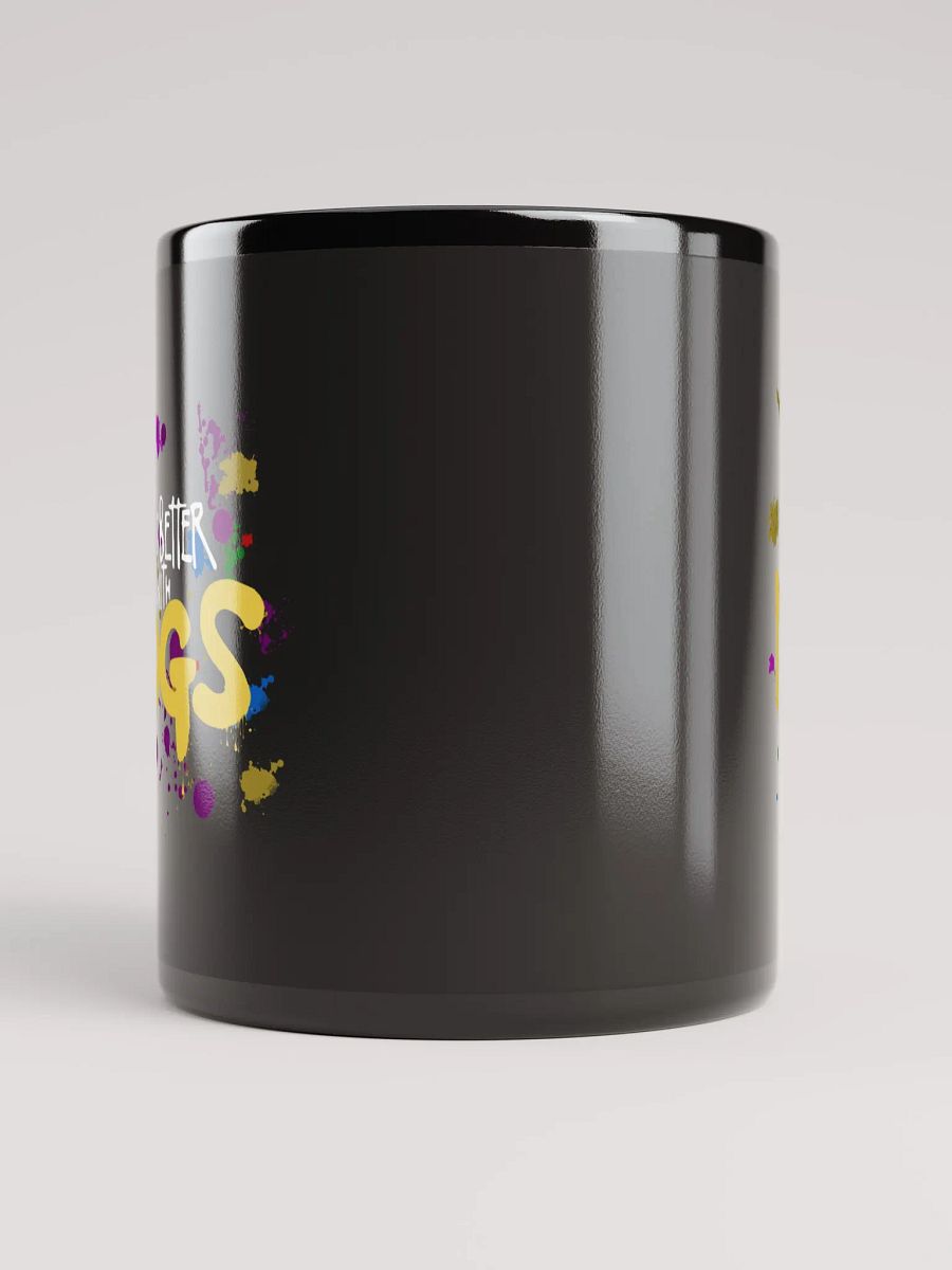 Life is Better With Dogs, paint splatter on a black mug product image (10)