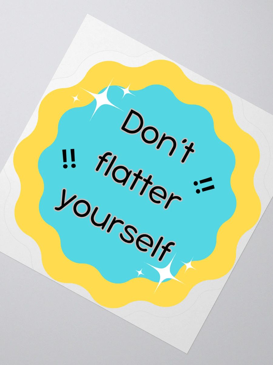 Don't Flatter Yourself Kiss Cut Stickers product image (6)