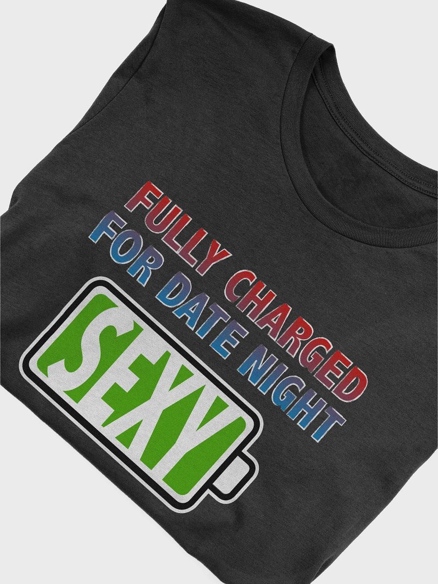 Sexy - Fully Charged for Date Night T-Shirt product image (4)