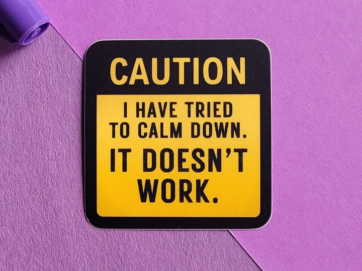 CAUTION: I have tried to calm down. It doesn't work. - Vinyl Sticker product image (2)