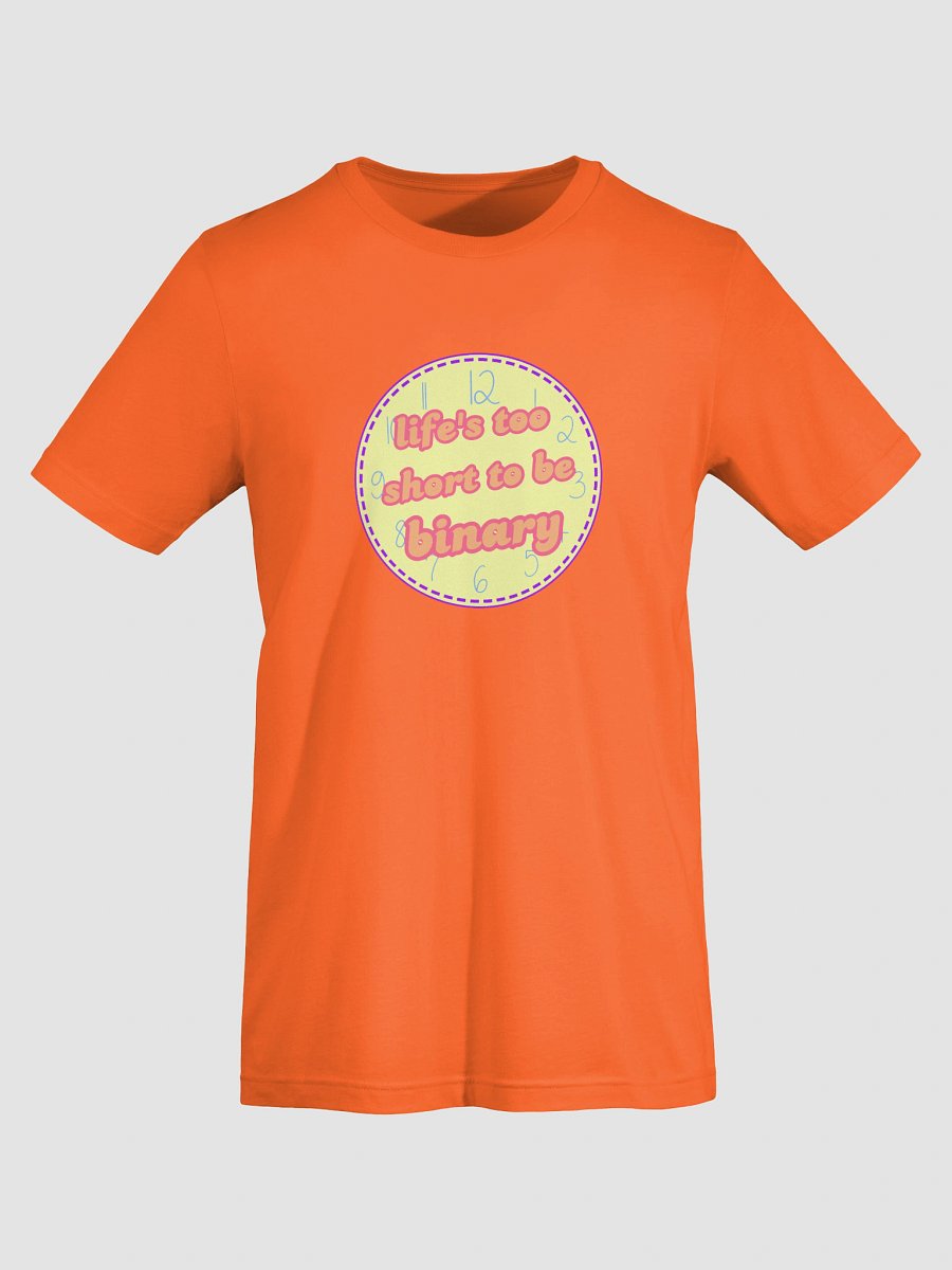 life's too short to be binary xenogender t-shirt product image (7)