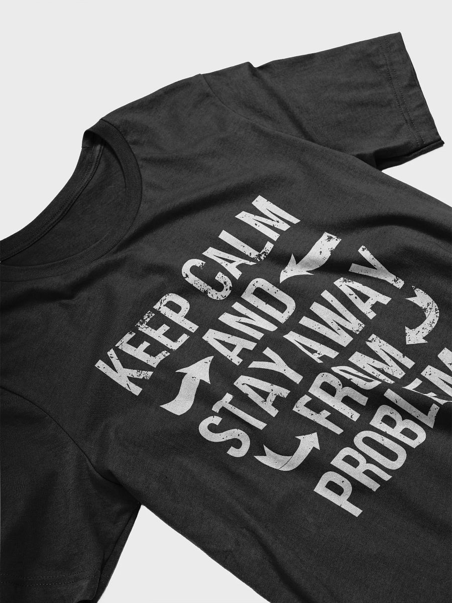 Keep Calm and Stay Away from Problems Tee product image (3)
