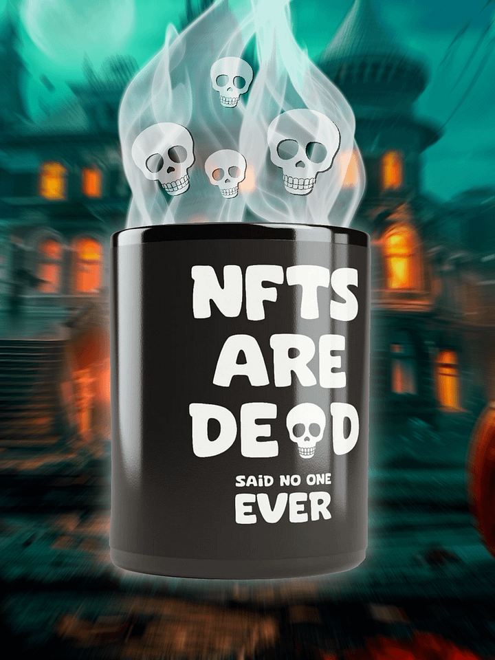 NFTS ARE DEAD SAID NO ONE EVER MUG product image (1)