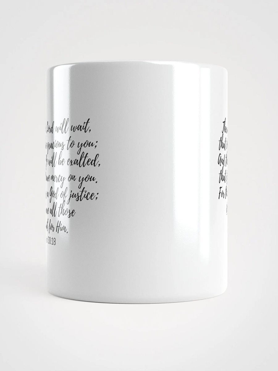 The Lord Will Wait, That He May Be Gracious To You Isaiah 30:18 White Glossy Mug 11/15/20oz product image (5)