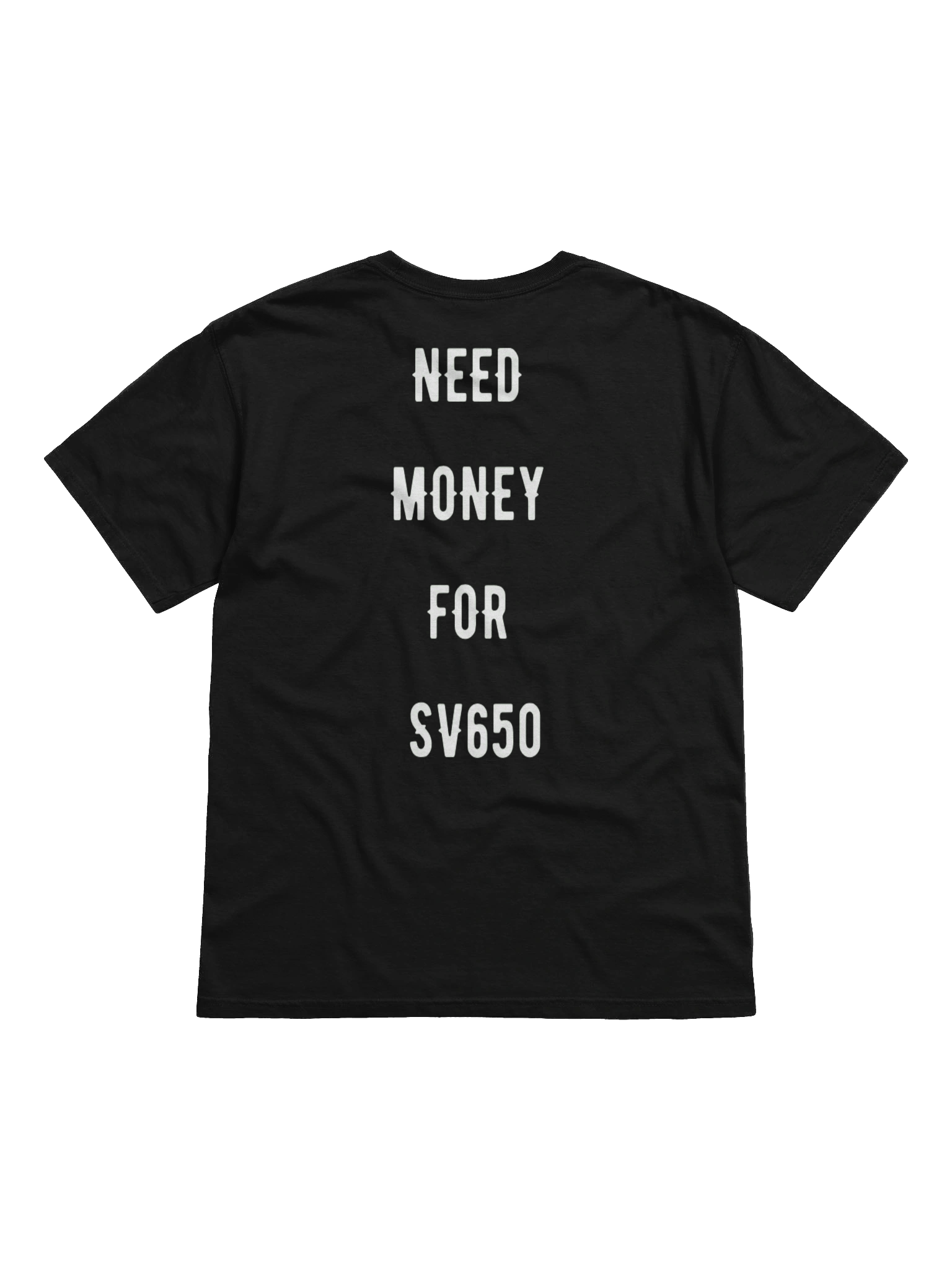 need money for sv650 | tee product image (1)