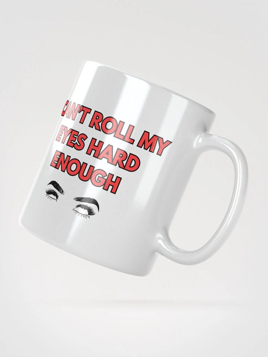 Can't Roll My Eyes Hard Enough Mug product image (6)