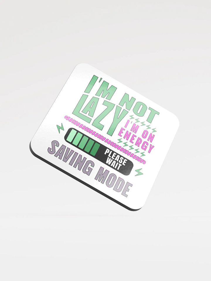 I'm Not Lazy I'm On Energy Saving Mode Coaster Set product image (1)