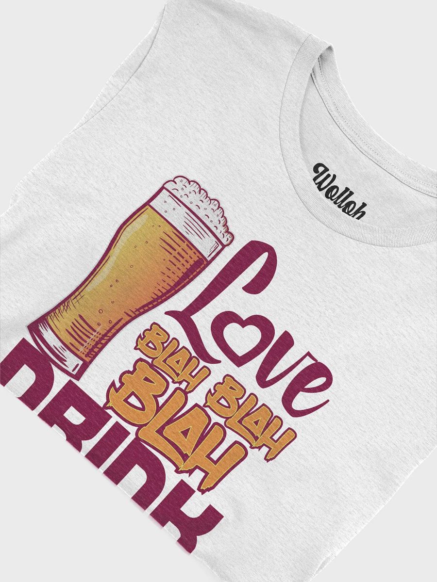 Love, Blah Blah Blah, Drink T-Shirt – Funny Anti-Valentine’s Day drinking shirt product image (9)
