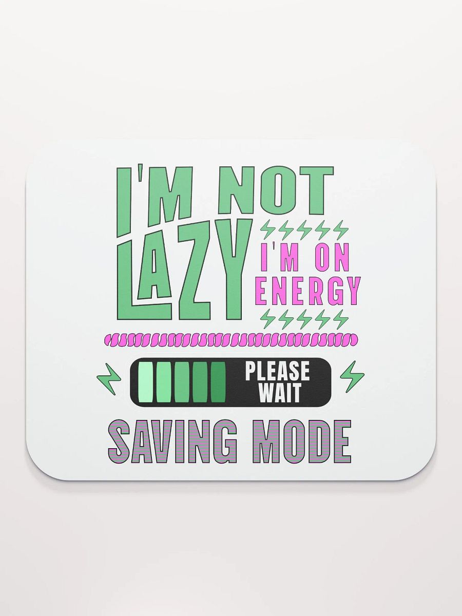 I'm Not Lazy I'm On Energy Saving Mode Mouse Pad product image (2)
