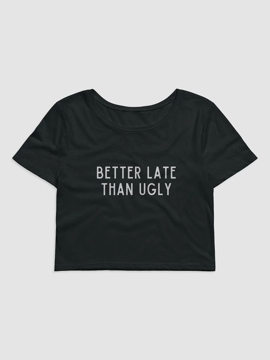 Better Late Than Ugly Crop Tee product image (1)