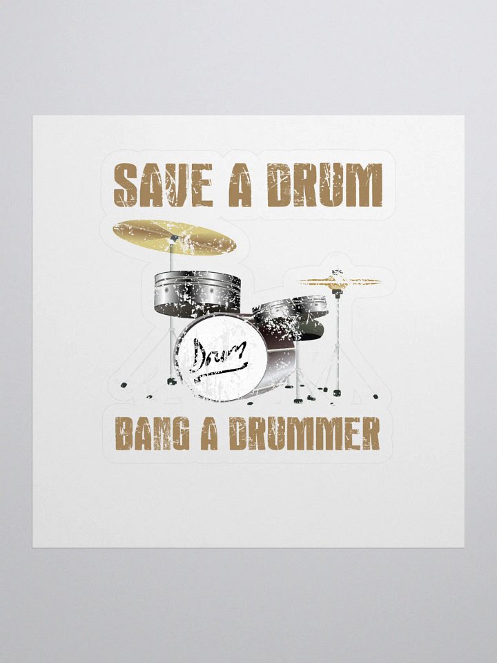 Save a Drum... Bang a Drummer Flat Matte product image (1)