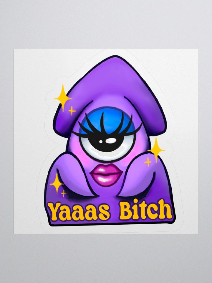 Yaaas Bitch- Sticker product image (1)