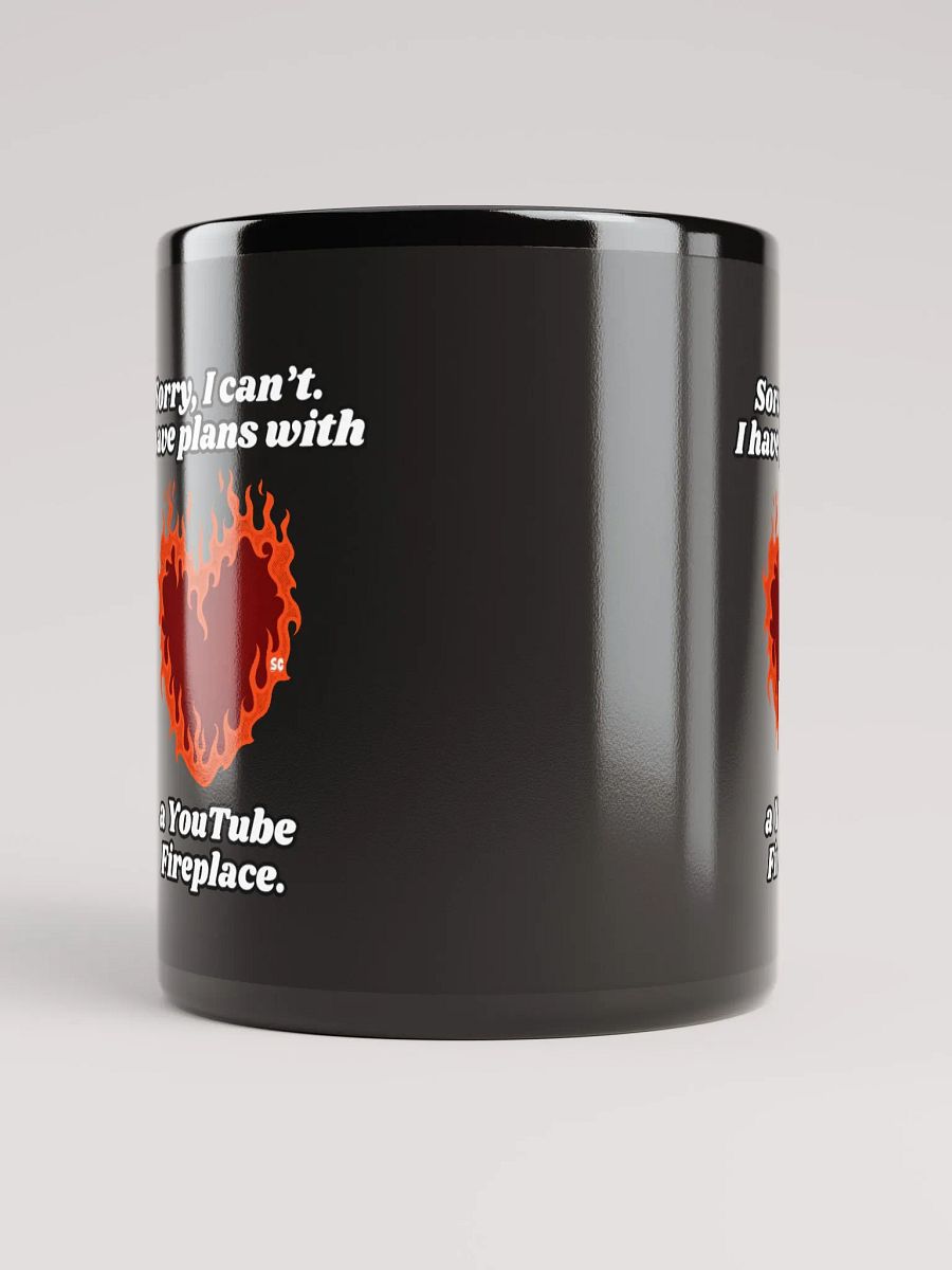 Flaming Heart - Sorry, I Can't. I Have Plans With a YouTube Fireplace | Black Glossy Mug product image (5)