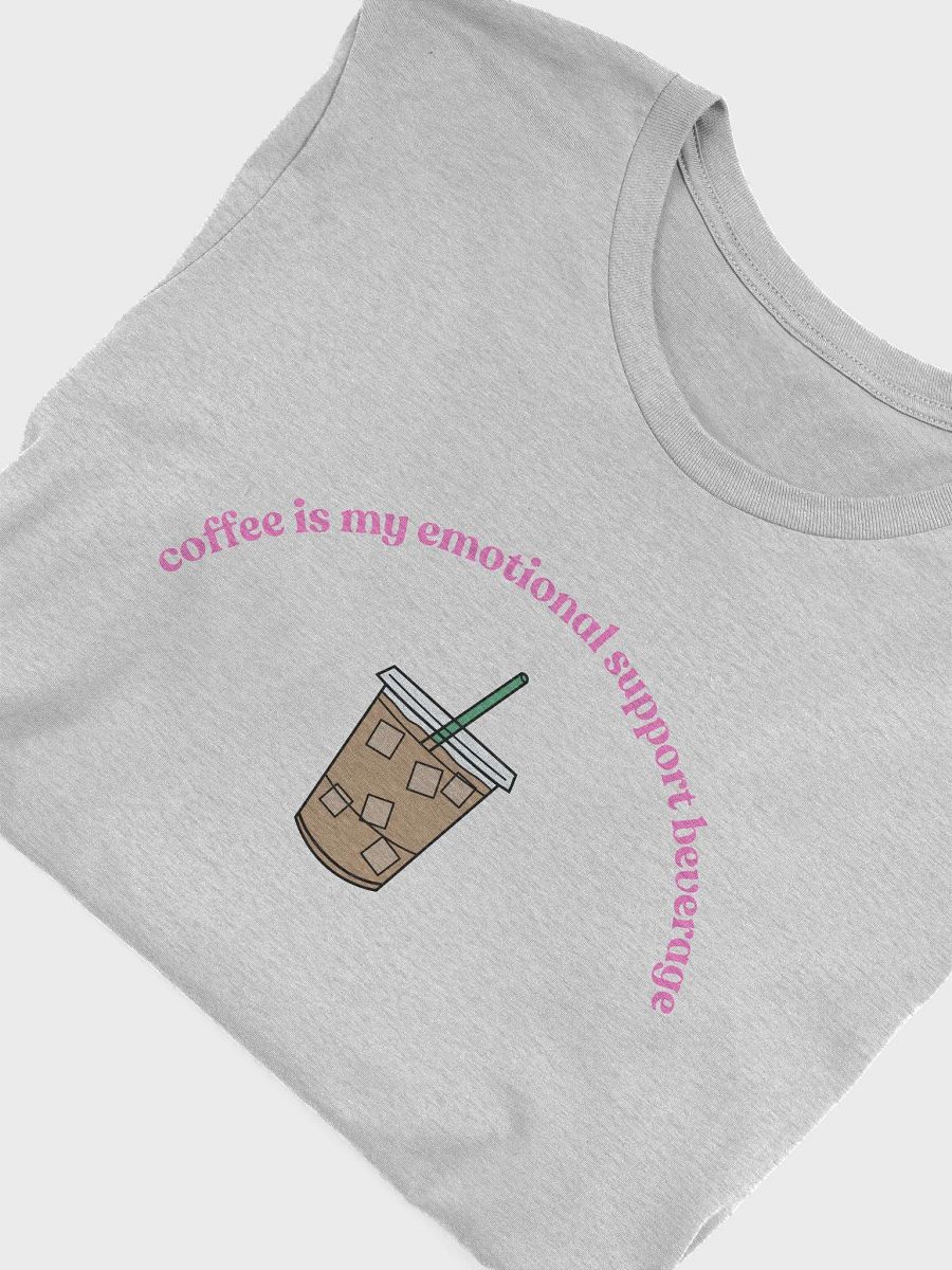Iced Coffee= Emotional Support T-Shirt (pink) product image (48)