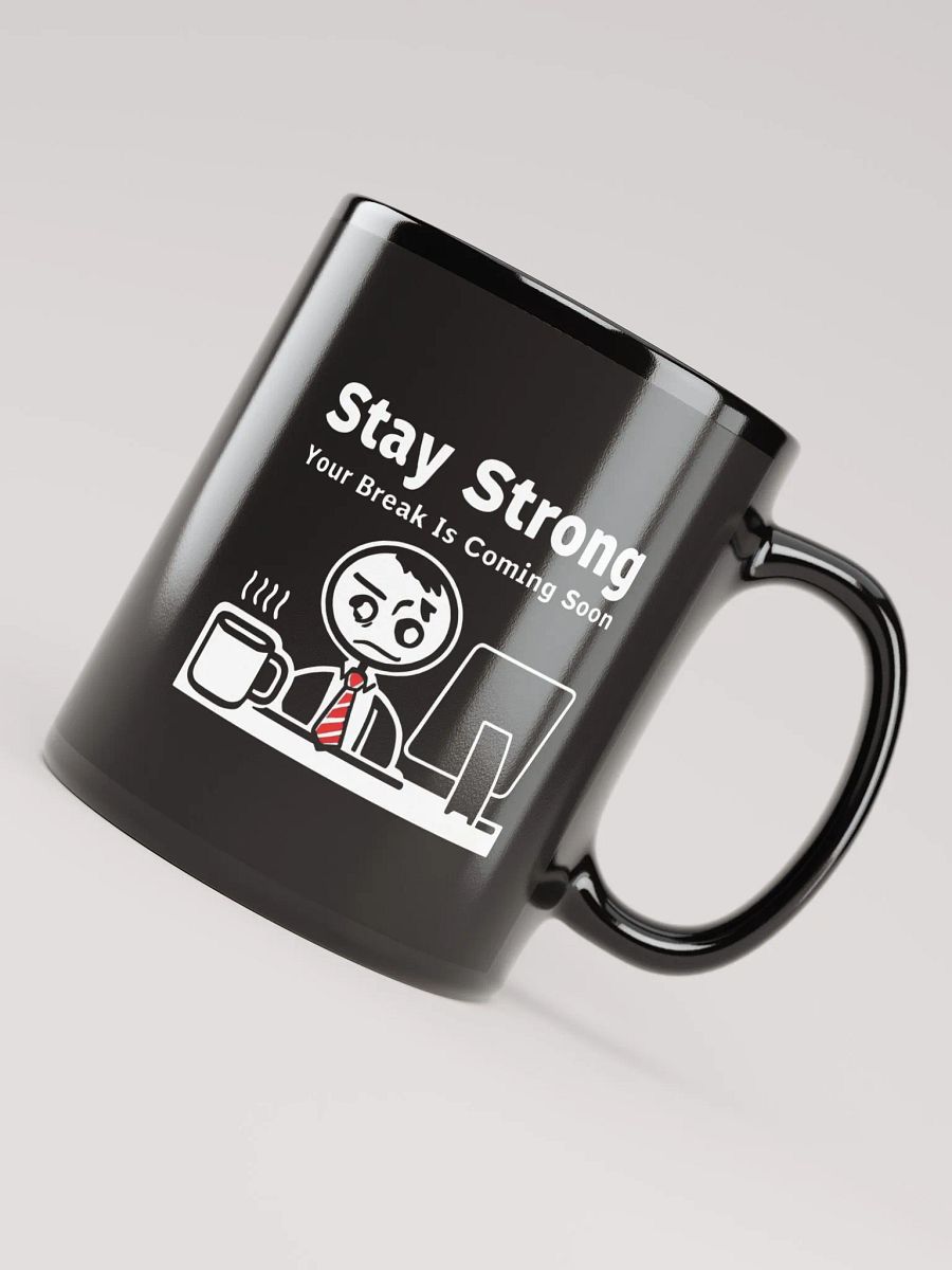 Stay Strong Your Break Is Coming Soon Mug product image (8)