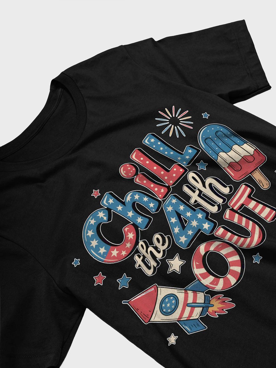 Chill the 4th Out T-Shirt product image (16)