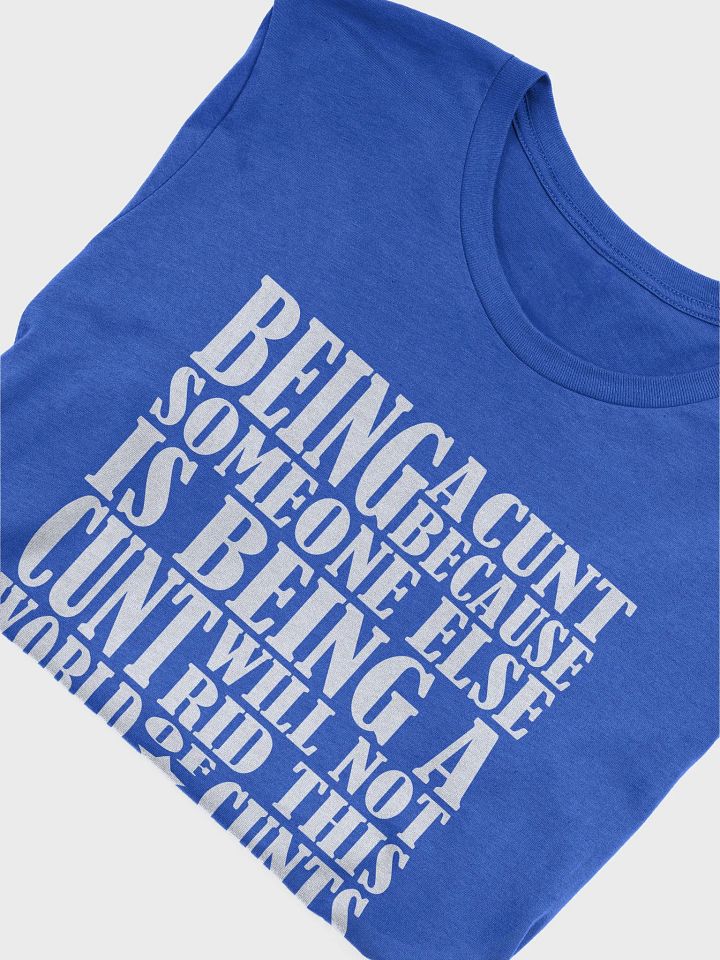 Stop Being A Cunt - White Lettering - Bella+Canvas Supersoft T-Shirt product image (1)