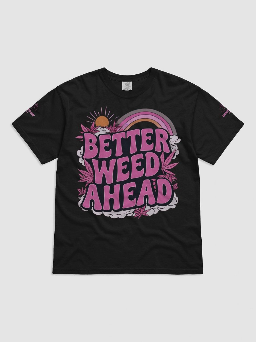 Better Weed Ahead Tee – Forever Grateful, the Smacked Way product image (4)