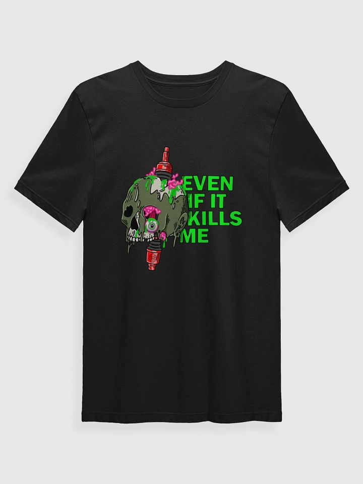 Even If It Kills Me Super Soft T-Shirt product image (4)