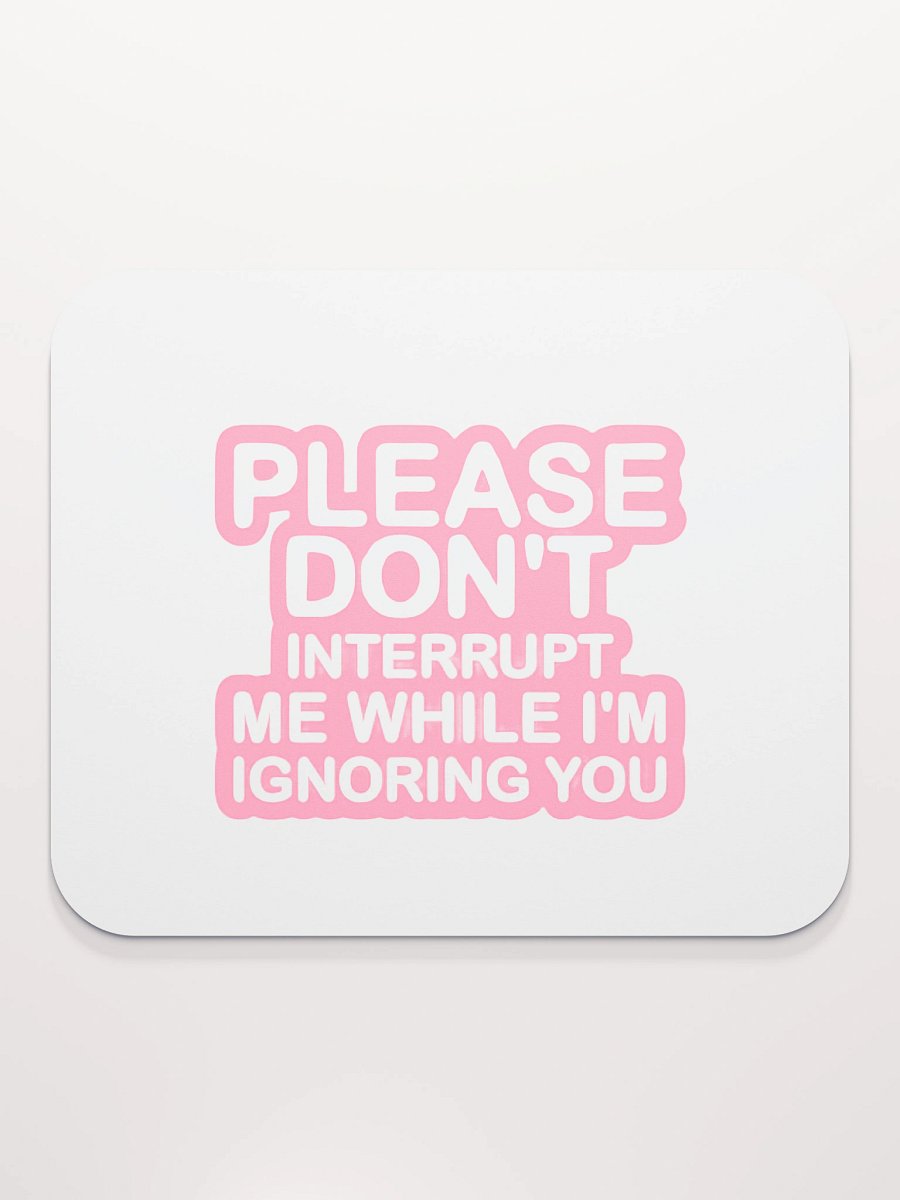 Don't Interrupt Me Mouse Pad product image (2)