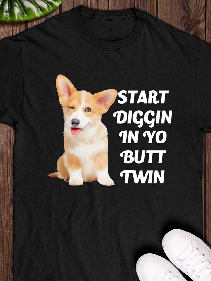 Start diggin in yo butt twin corgi T-Shirt product image (1)