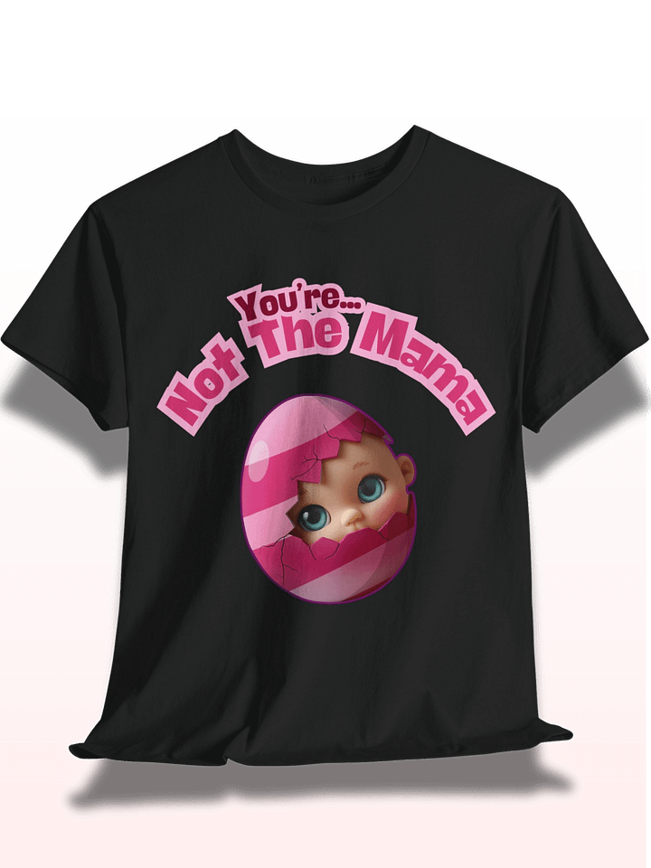 Funny 'You're Not The Mama' Baby Announcement T-Shirt | Egg Hatching Pregnancy Reveal Tee product image (1)