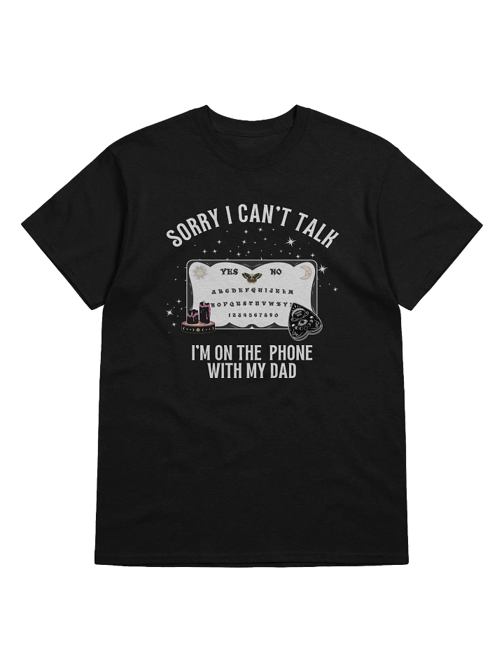 Sorry I Can't Talk I'm On The Phone With My Dad T-Shirt product image (41)