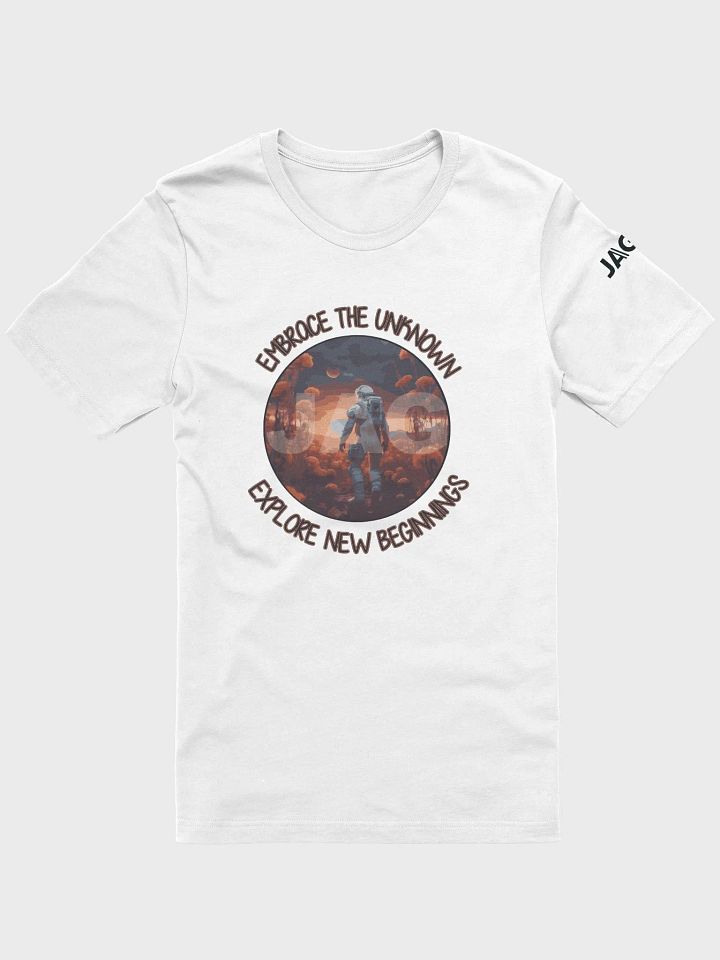 Embrace the Unknown. Explore New Beginnings. T-Shirt product image (1)