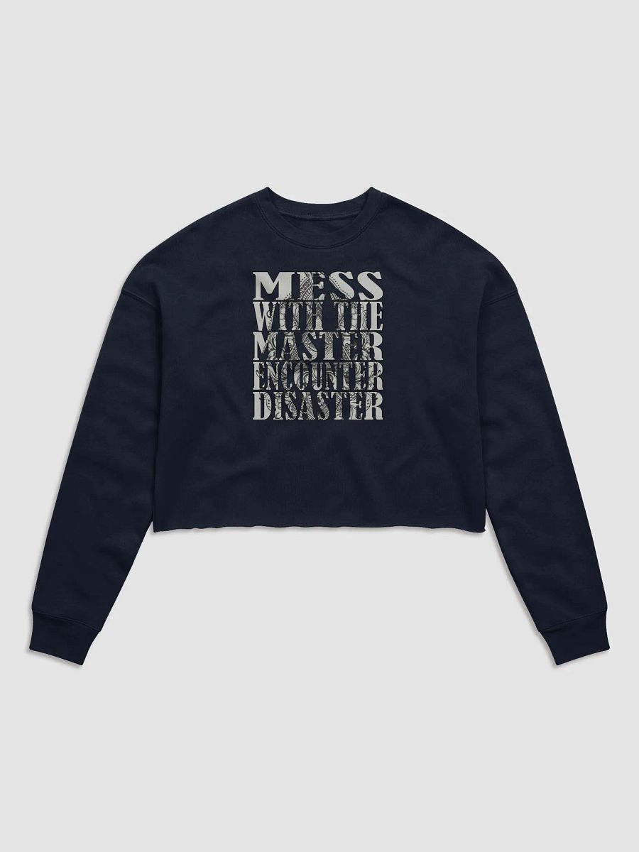 Mess With The Master, Encounter Disaster - Bella+Canvas Women's Fleece Crop Sweatshirt product image (2)