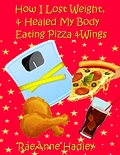 How I Lost Weight & Healed My Body Eating Pizza & Wings Ebook product image (1)