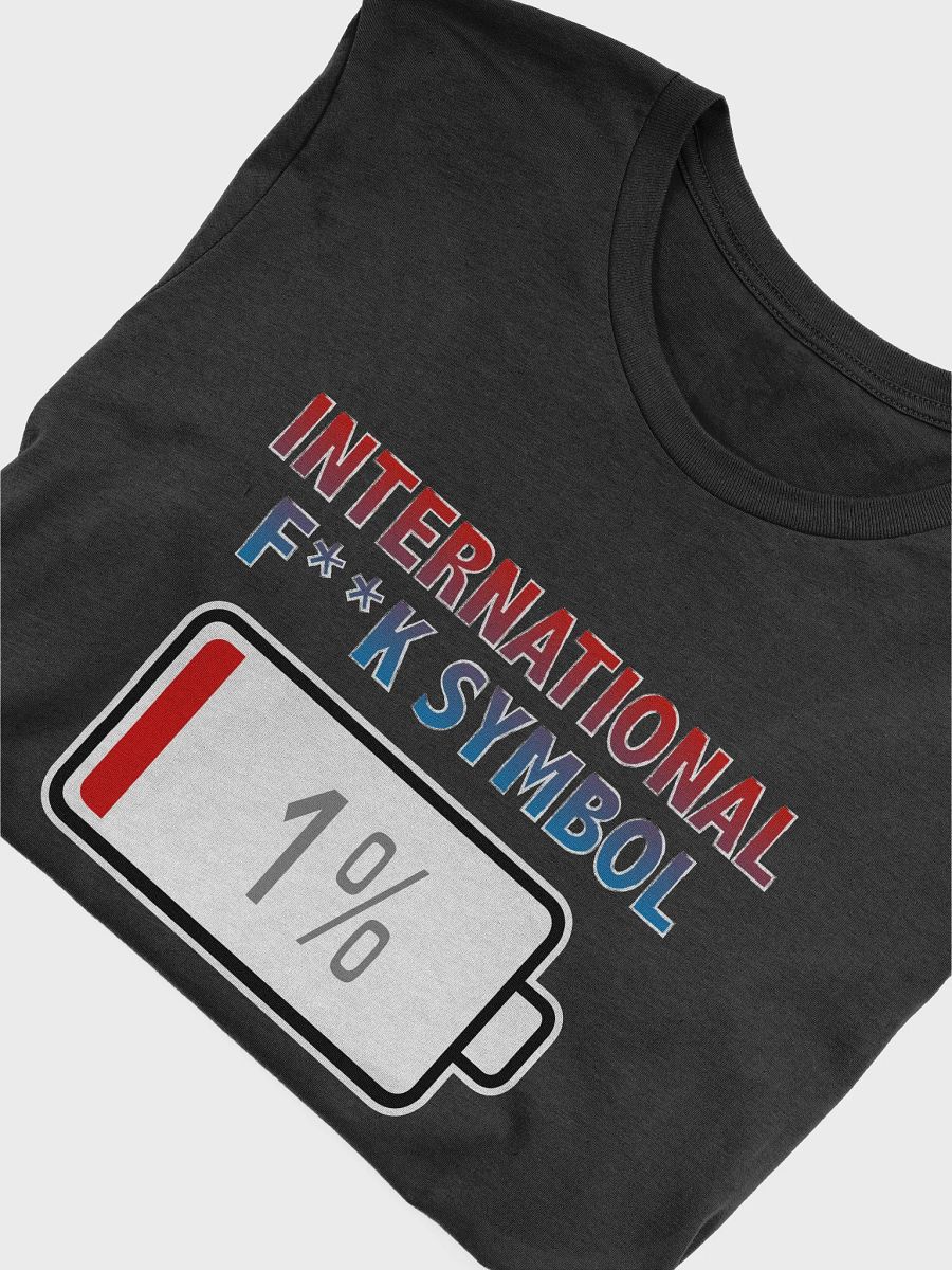 International Fuck Symbol with Battery at 1% T-Shirt product image (4)