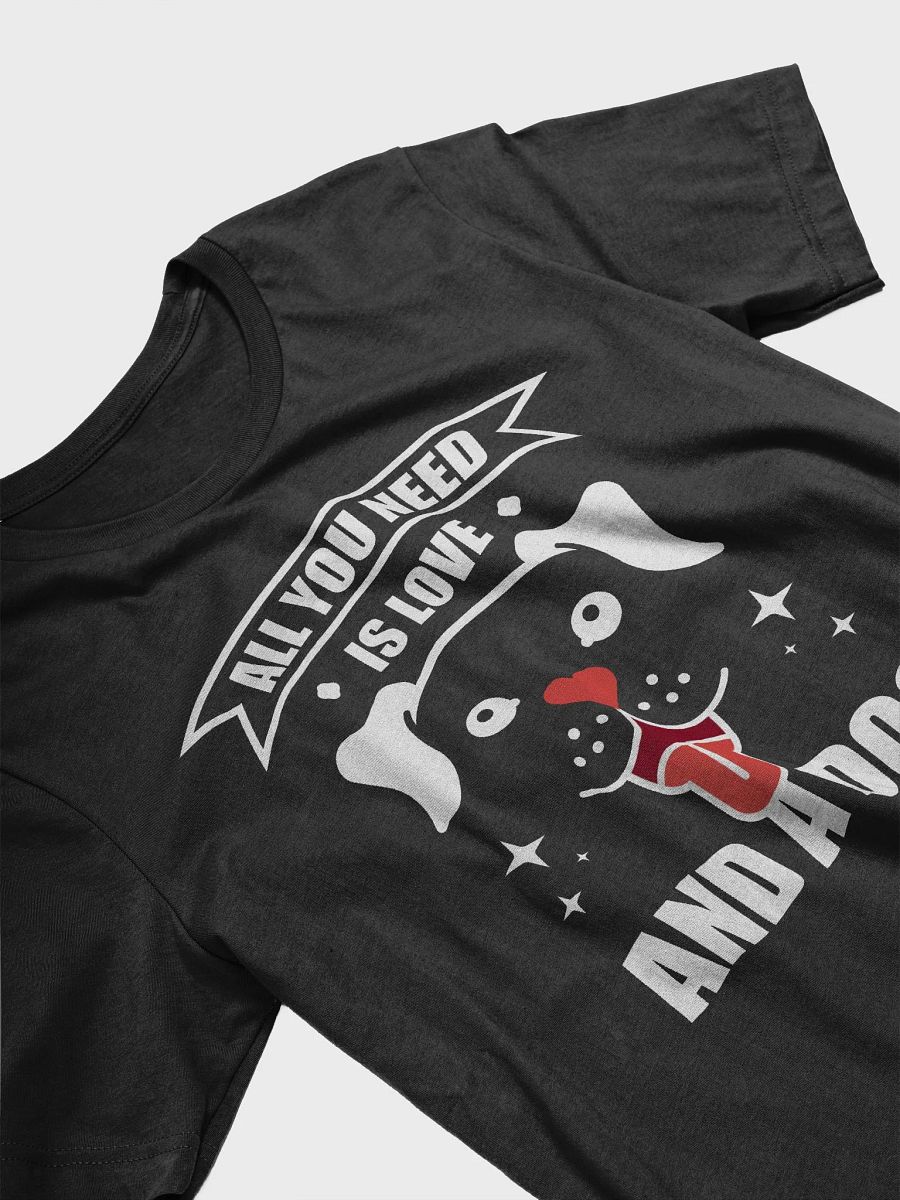 All You Need is Love and a Dog Tee product image (3)