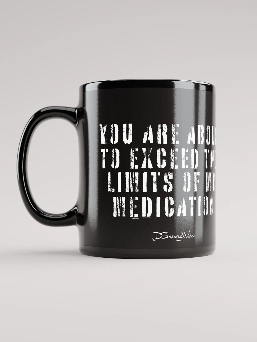 You Are About to Exceed the Limits of My Medication Mug product image (12)