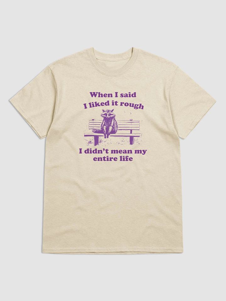 When I said I liked it rough I didn't mean my entire life product image (1)