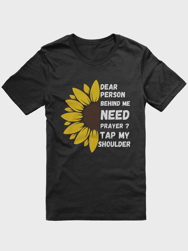 Dear Person Behind Me Need Prayer Tap My Shoulder on Back T-Shirt product image (1)
