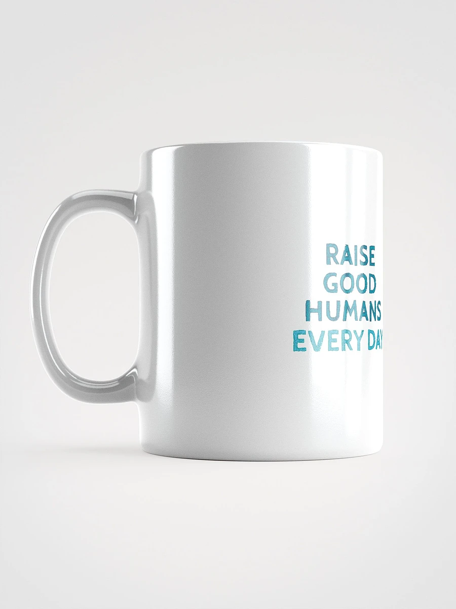 Raise Good Humans Every Day Mug product image (11)