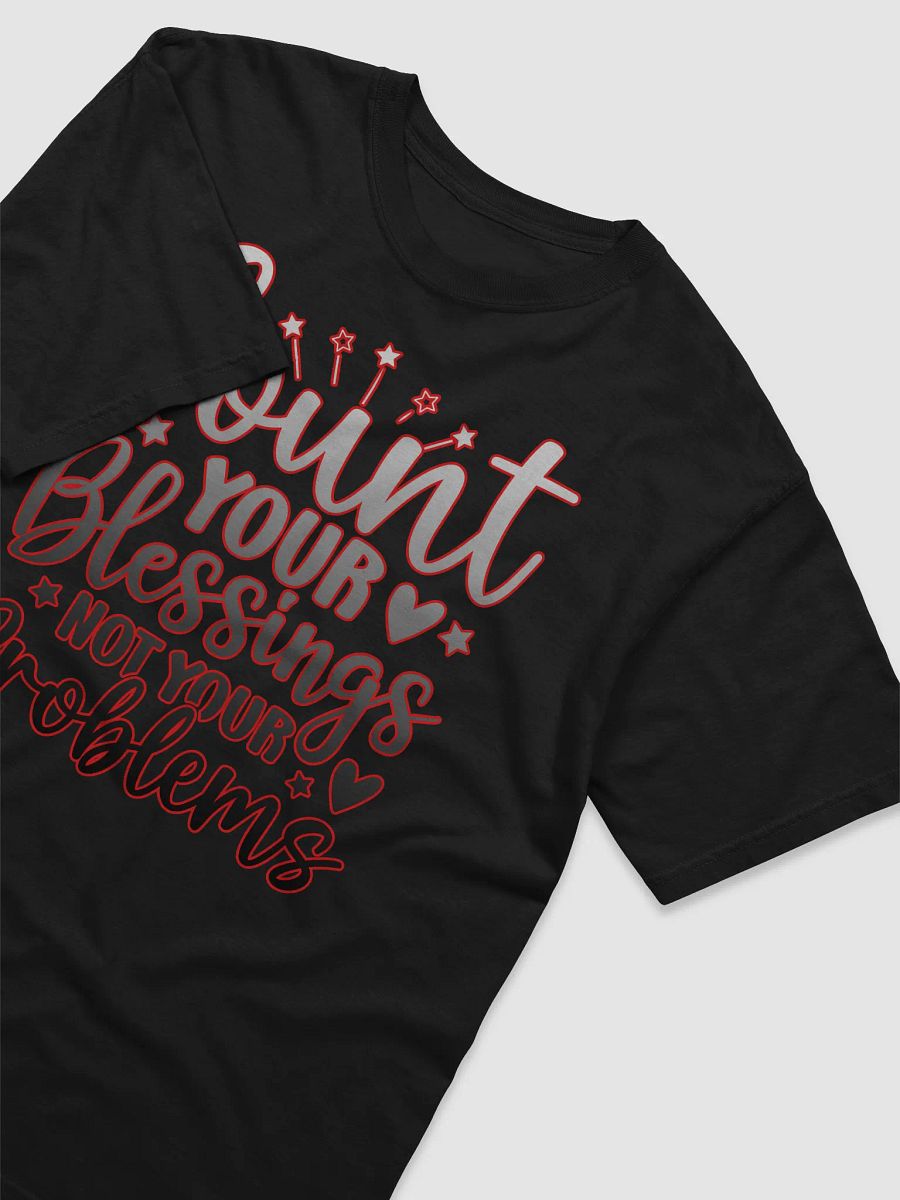 Count Your Blessings, Not Your Problems – Ombre Gray to Black text T-Shirt with Red Outline product image (14)