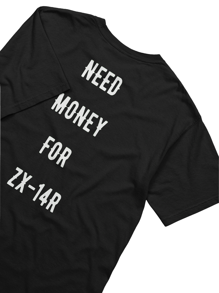 NEED MONEY FOR zx-14r | Tee product image (2)